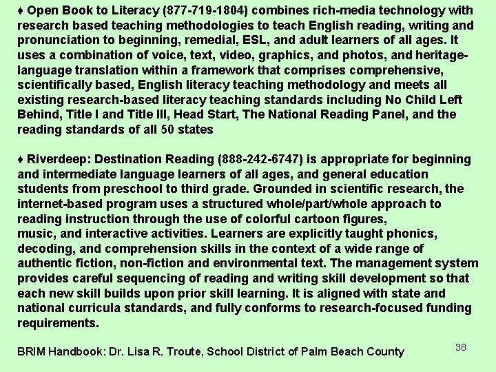 ♦ Open Book to Literacy (877 -719 -1804) combines rich-media technology with research based