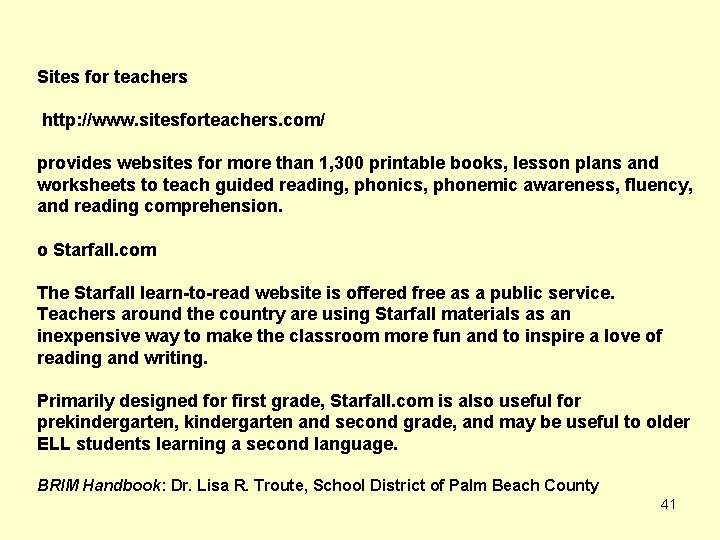 Sites for teachers http: //www. sitesforteachers. com/ provides websites for more than 1, 300