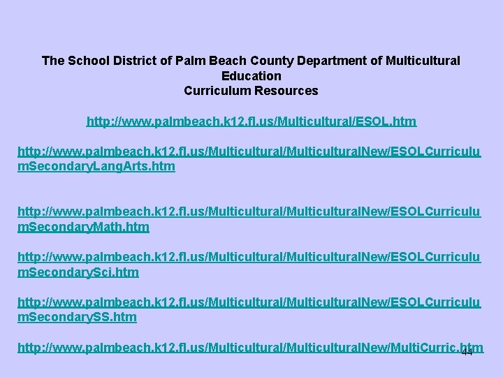 The School District of Palm Beach County Department of Multicultural Education Curriculum Resources http: