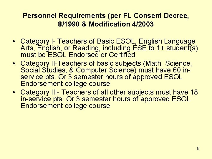 Personnel Requirements (per FL Consent Decree, 8/1990 & Modification 4/2003 • Category I- Teachers