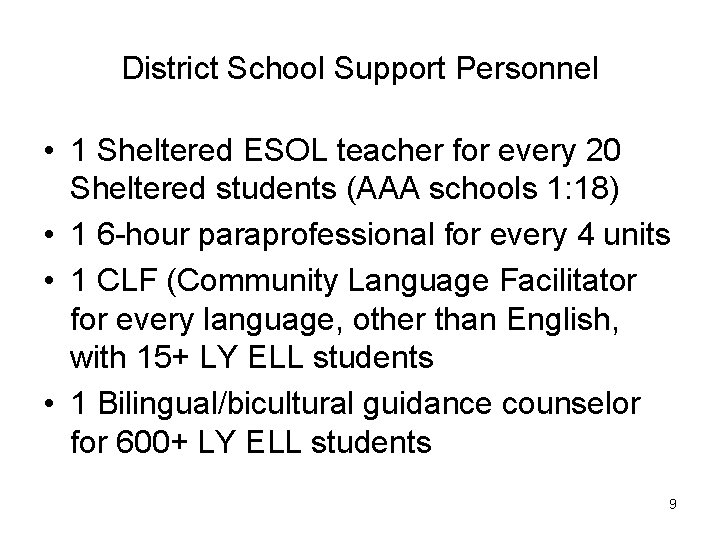 District School Support Personnel • 1 Sheltered ESOL teacher for every 20 Sheltered students