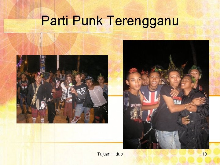 Parti Punk Terengganu Tujuan Hidup 13 