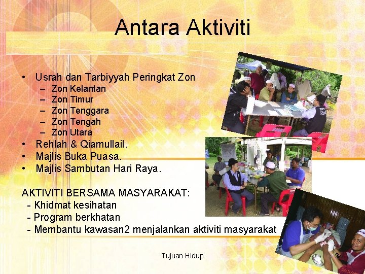 Antara Aktiviti • Usrah dan Tarbiyyah Peringkat Zon – – – Zon Kelantan Zon