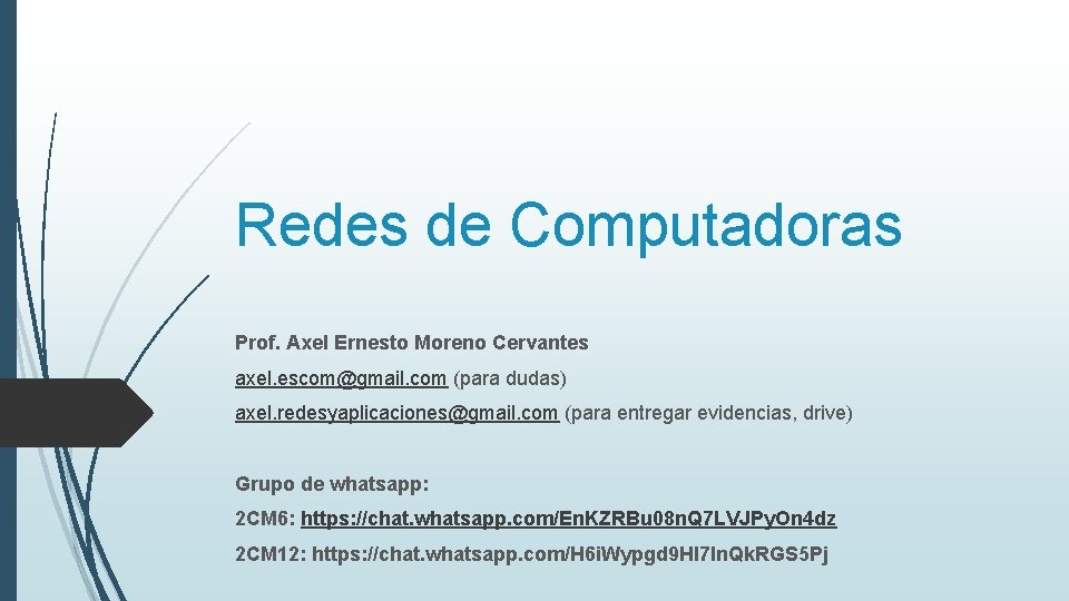 Redes de Computadoras Prof. Axel Ernesto Moreno Cervantes axel. escom@gmail. com (para dudas) axel.