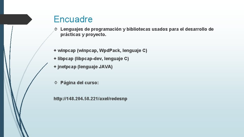 Encuadre Lenguajes de programación y bibliotecas usados para el desarrollo de prácticas y proyecto.