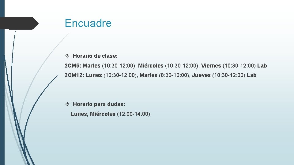 Encuadre Horario de clase: 2 CM 6: Martes (10: 30 -12: 00), Miércoles (10: