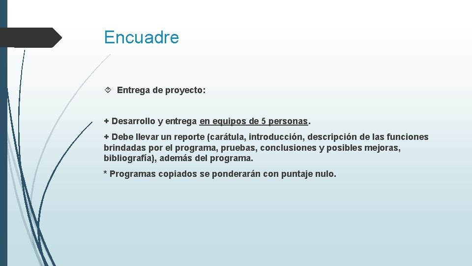 Encuadre Entrega de proyecto: + Desarrollo y entrega en equipos de 5 personas. +