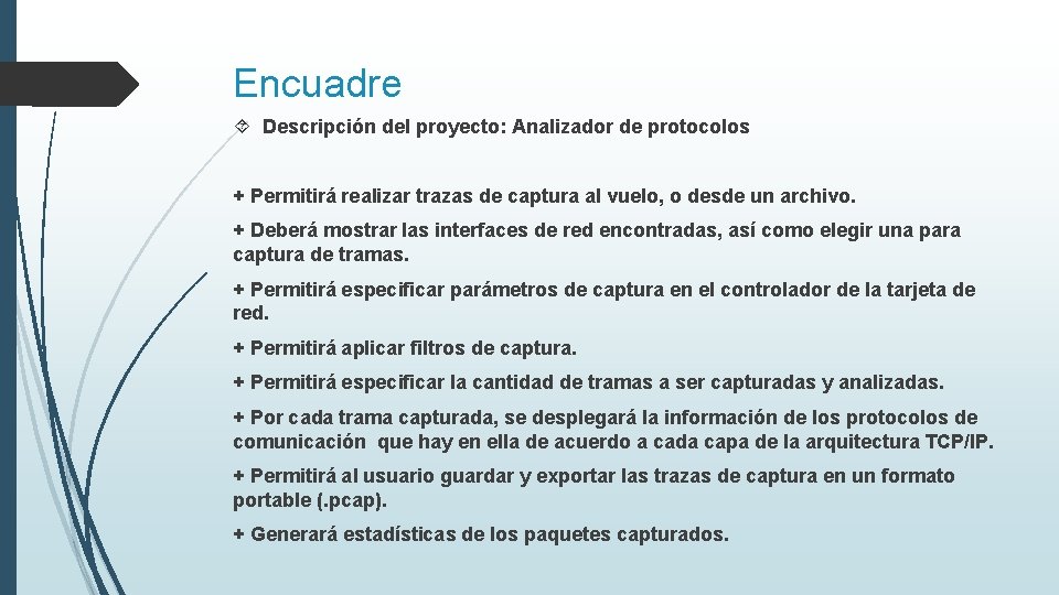 Encuadre Descripción del proyecto: Analizador de protocolos + Permitirá realizar trazas de captura al