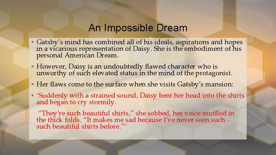 An Impossible Dream • Gatsby’s mind has combined all of his ideals, aspirations and