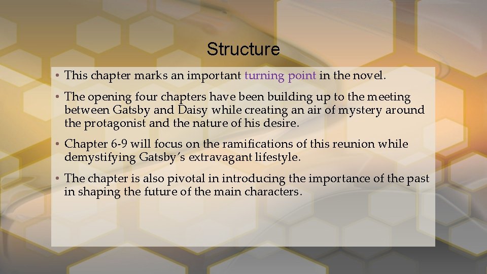 Structure • This chapter marks an important turning point in the novel. • The