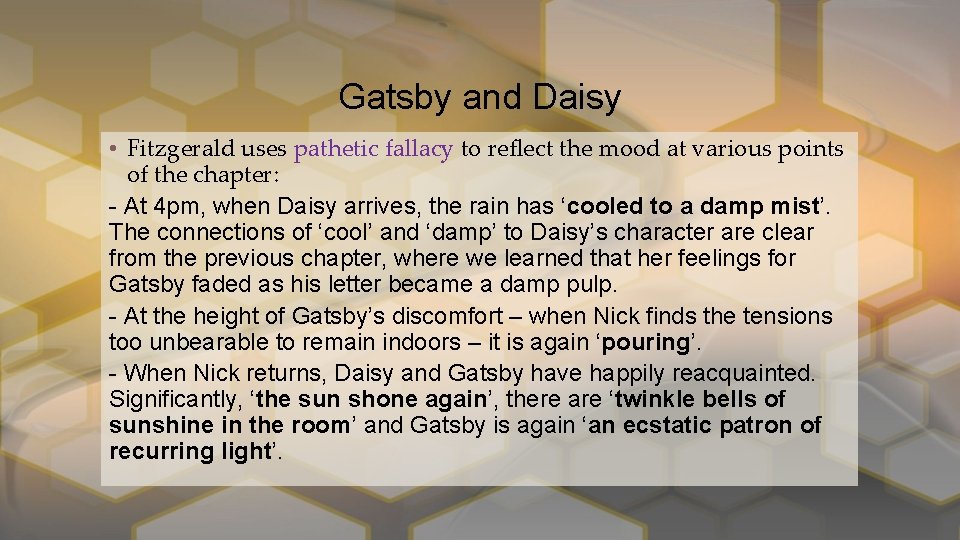 Gatsby and Daisy • Fitzgerald uses pathetic fallacy to reflect the mood at various