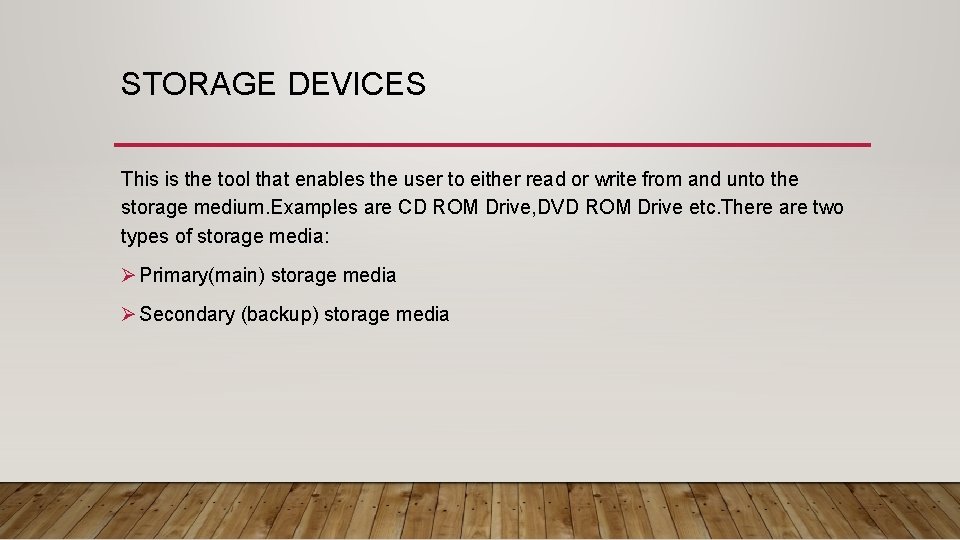 STORAGE DEVICES This is the tool that enables the user to either read or