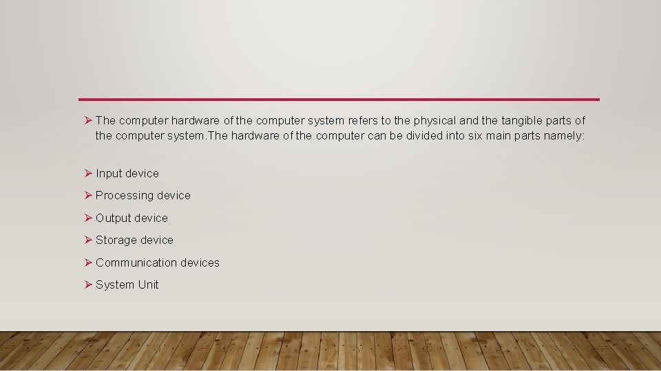 Ø The computer hardware of the computer system refers to the physical and the