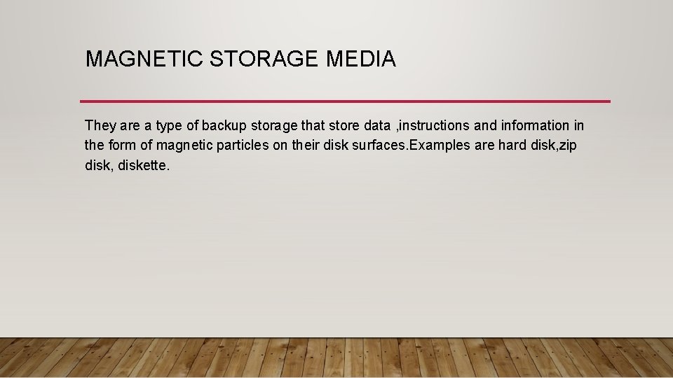 MAGNETIC STORAGE MEDIA They are a type of backup storage that store data ,