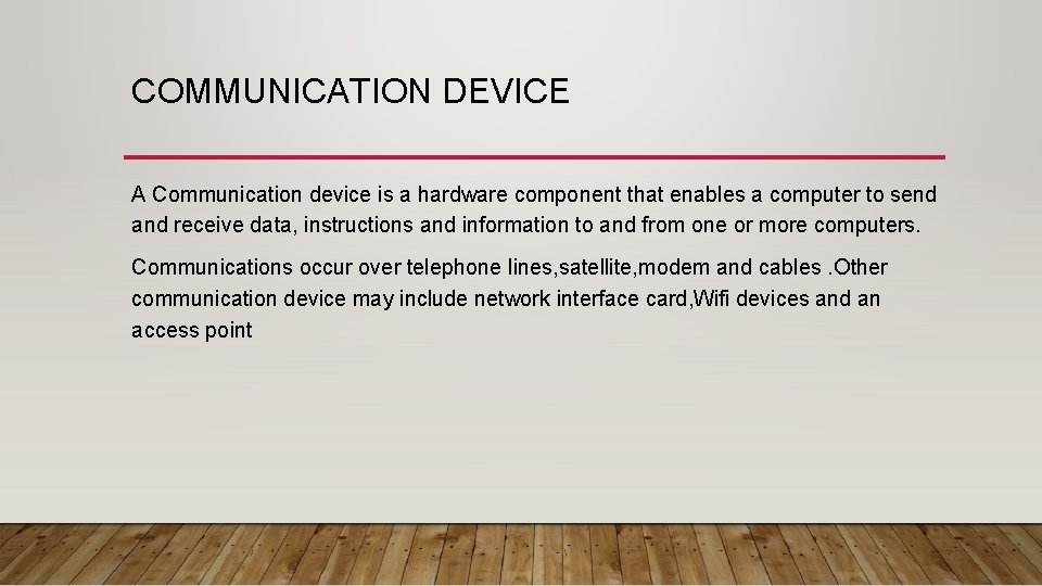 COMMUNICATION DEVICE A Communication device is a hardware component that enables a computer to