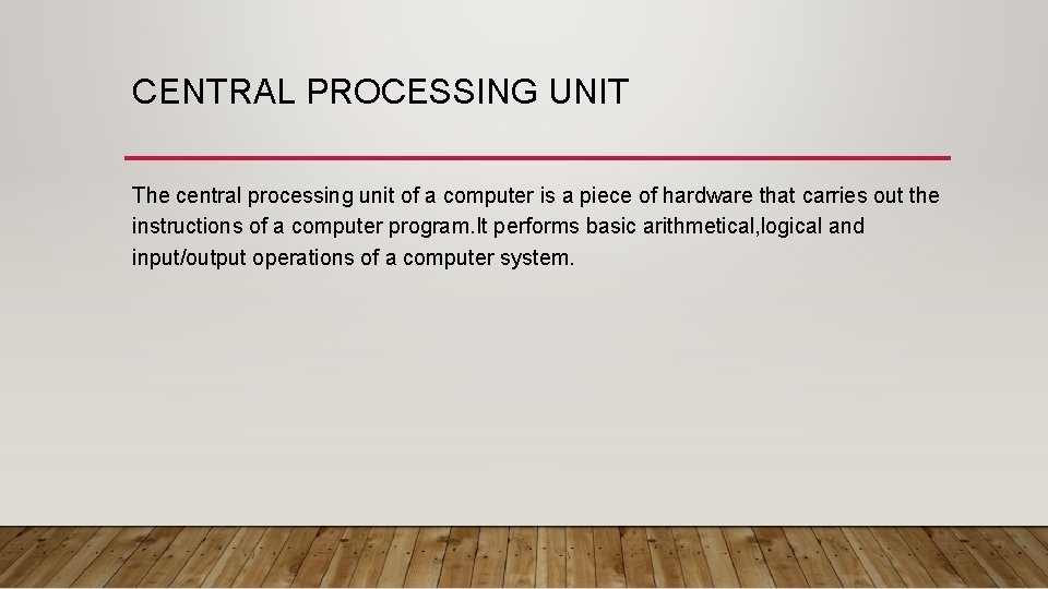 CENTRAL PROCESSING UNIT The central processing unit of a computer is a piece of