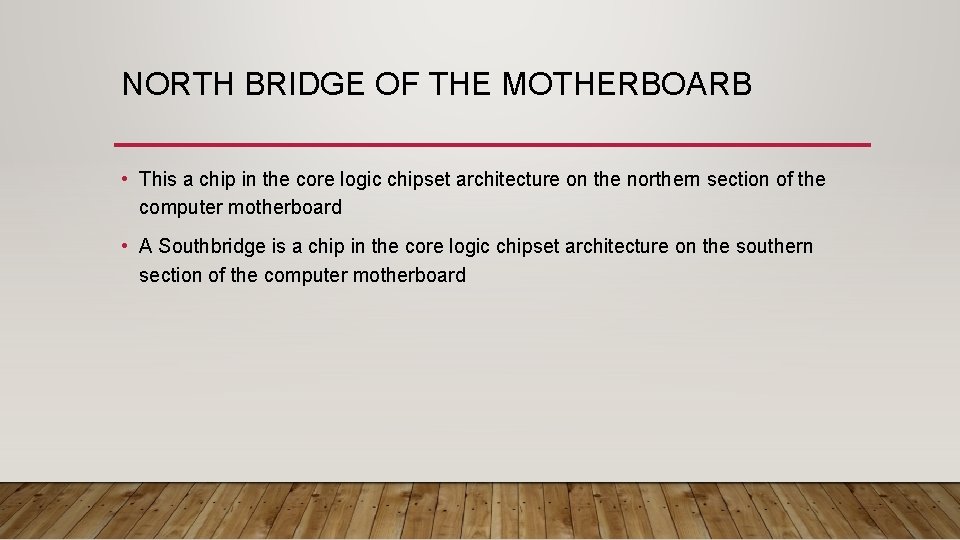 NORTH BRIDGE OF THE MOTHERBOARB • This a chip in the core logic chipset