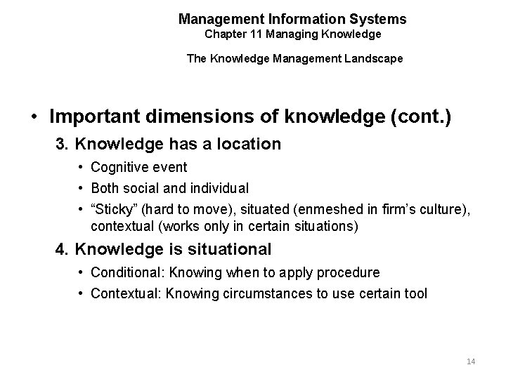 Management Information Systems Chapter 11 Managing Knowledge The Knowledge Management Landscape • Important dimensions