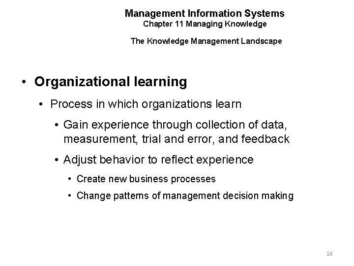 Management Information Systems Chapter 11 Managing Knowledge The Knowledge Management Landscape • Organizational learning