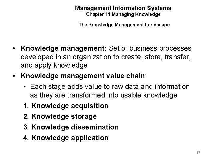 Management Information Systems Chapter 11 Managing Knowledge The Knowledge Management Landscape • Knowledge management: