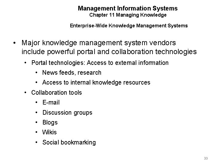 Management Information Systems Chapter 11 Managing Knowledge Enterprise-Wide Knowledge Management Systems • Major knowledge
