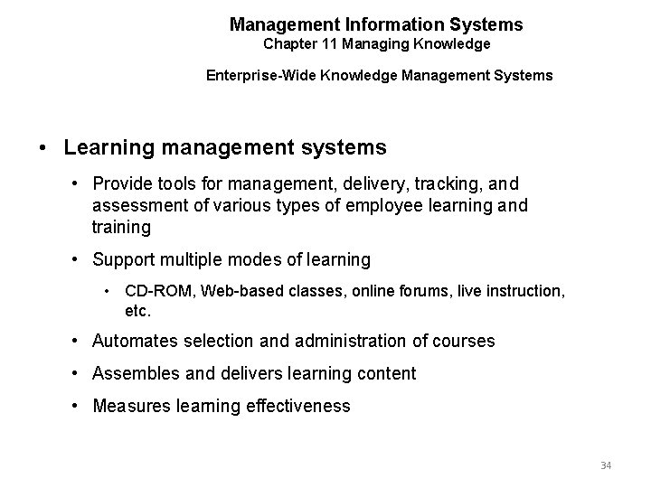 Management Information Systems Chapter 11 Managing Knowledge Enterprise-Wide Knowledge Management Systems • Learning management