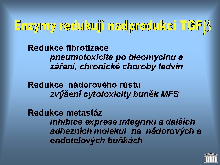 Redukce fibrotizace pneumotoxicita po bleomycinu a záření, chronické choroby ledvin Redukce nádorového růstu zvýšení