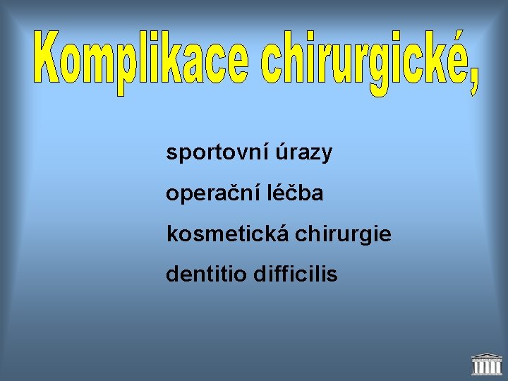 sportovní úrazy operační léčba kosmetická chirurgie dentitio difficilis 