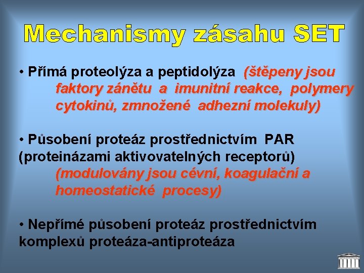  • Přímá proteolýza a peptidolýza (štěpeny jsou faktory zánětu a imunitní reakce, polymery