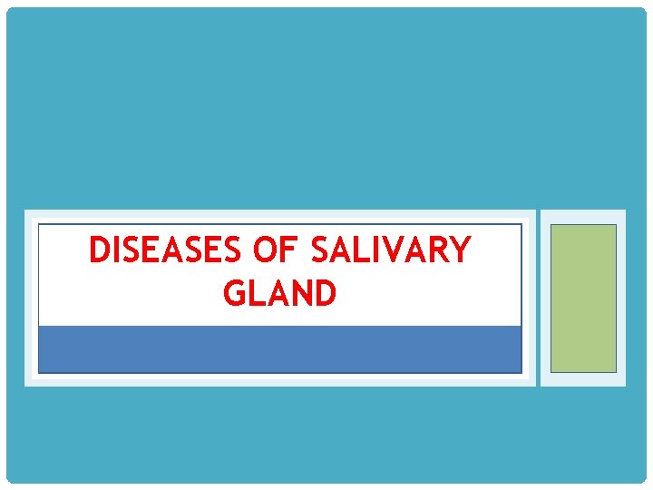 DISEASES OF SALIVARY GLAND 