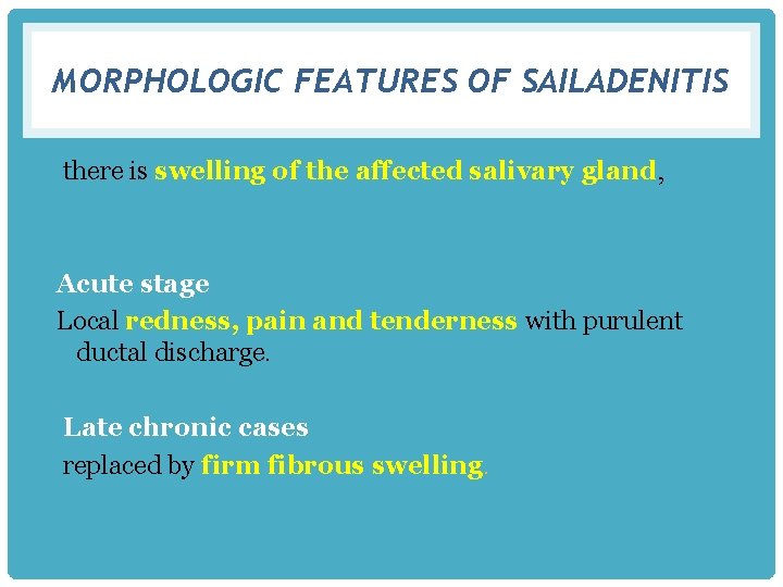 MORPHOLOGIC FEATURES OF SAILADENITIS there is swelling of the affected salivary gland, Acute stage