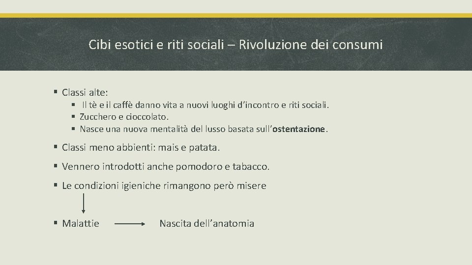 Cibi esotici e riti sociali – Rivoluzione dei consumi § Classi alte: § Il