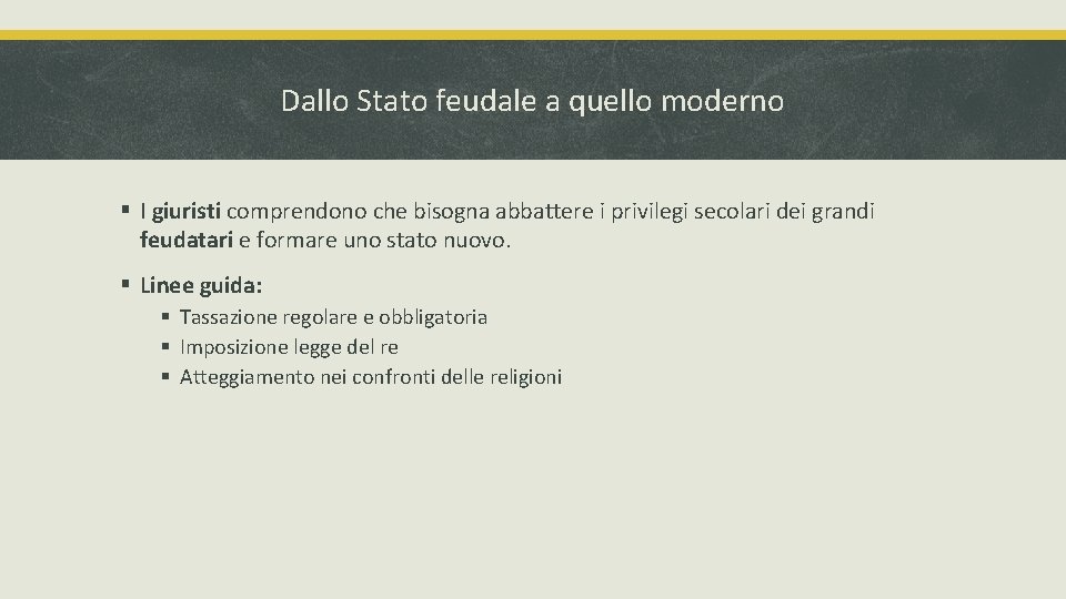Dallo Stato feudale a quello moderno § I giuristi comprendono che bisogna abbattere i