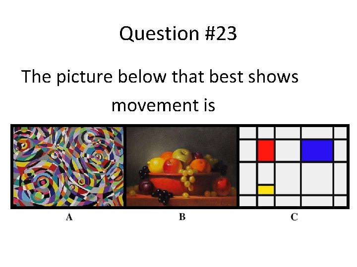 Question #23 The picture below that best shows movement is 