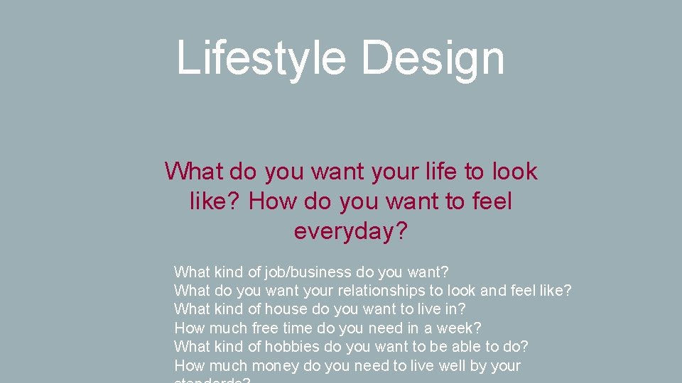 Lifestyle Design What do you want your life to look like? How do you