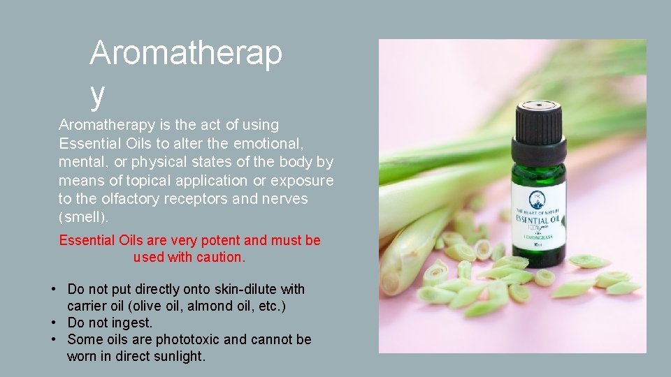 Aromatherap y Aromatherapy is the act of using Essential Oils to alter the emotional,