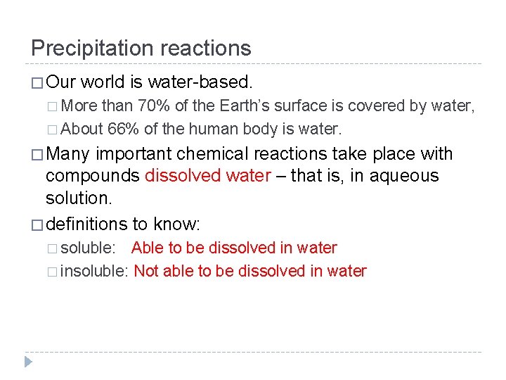 Precipitation reactions � Our world is water-based. � More than 70% of the Earth’s Precipitation reactions � Our world is water-based. � More than 70% of the Earth’s