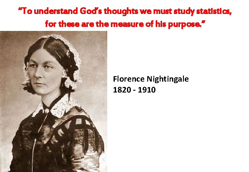 “To understand God’s thoughts we must study statistics, for these are the measure of