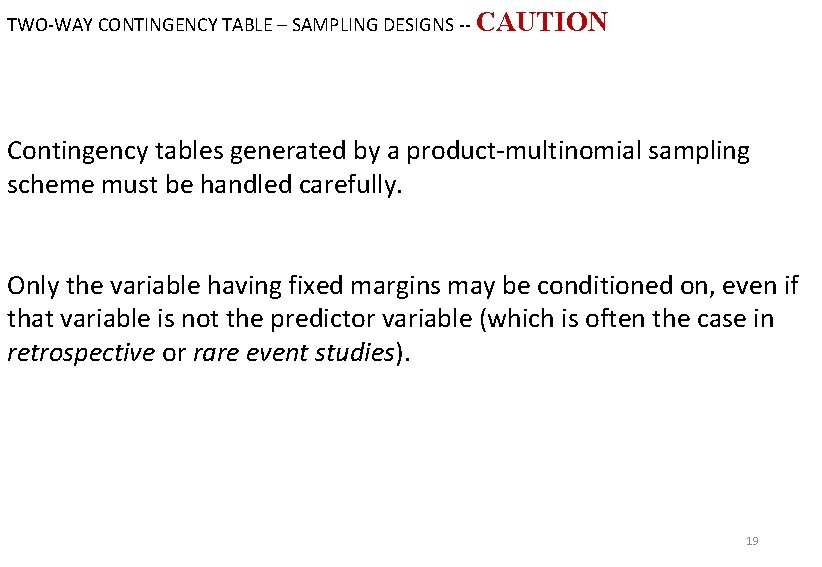 TWO-WAY CONTINGENCY TABLE – SAMPLING DESIGNS -- CAUTION Review questions Contingency tables generated by