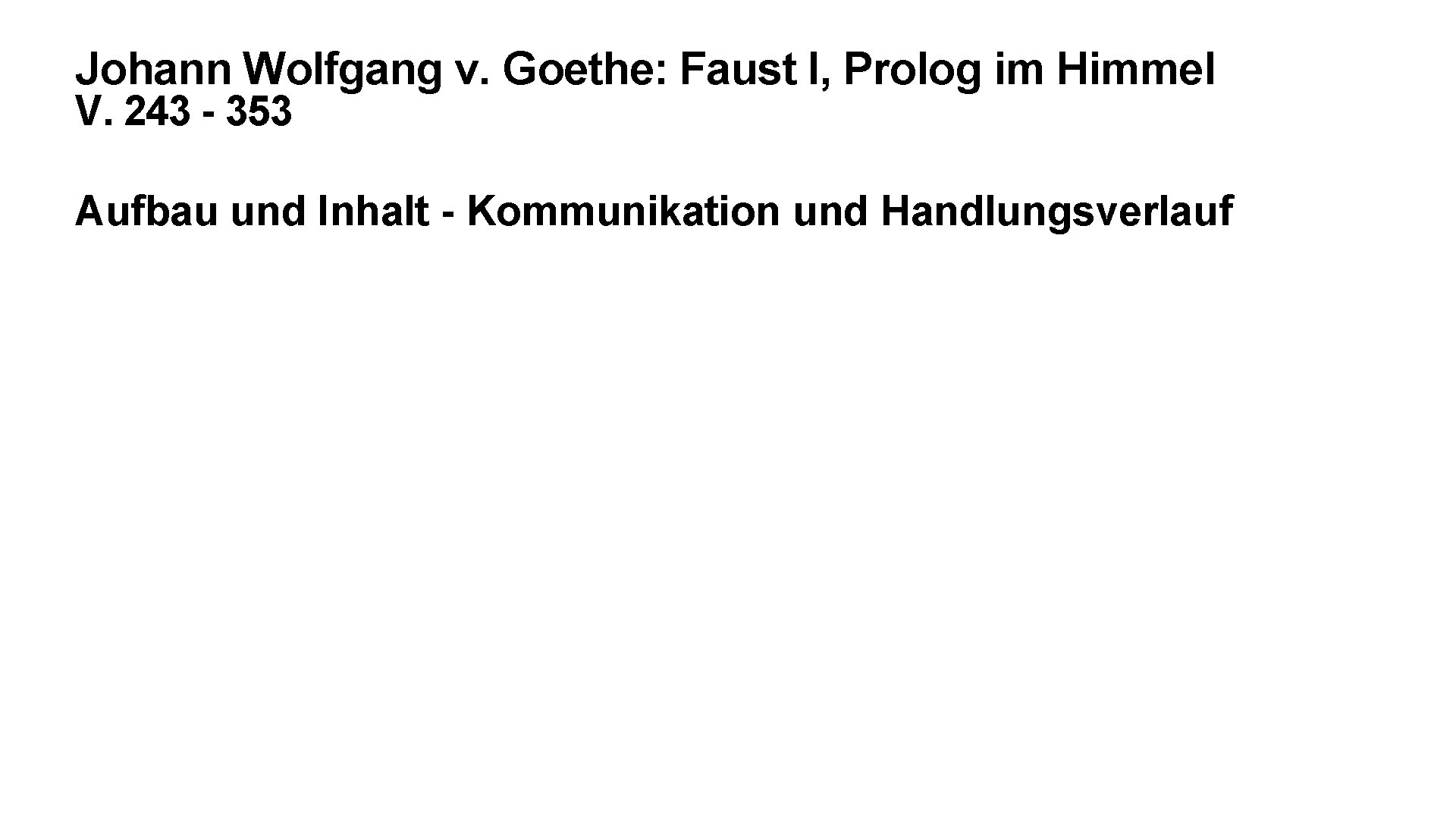 Johann Wolfgang v. Goethe: Faust I, Prolog im Himmel V. 243 - 353 Aufbau