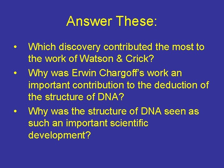 Answer These: • • • Which discovery contributed the most to the work of