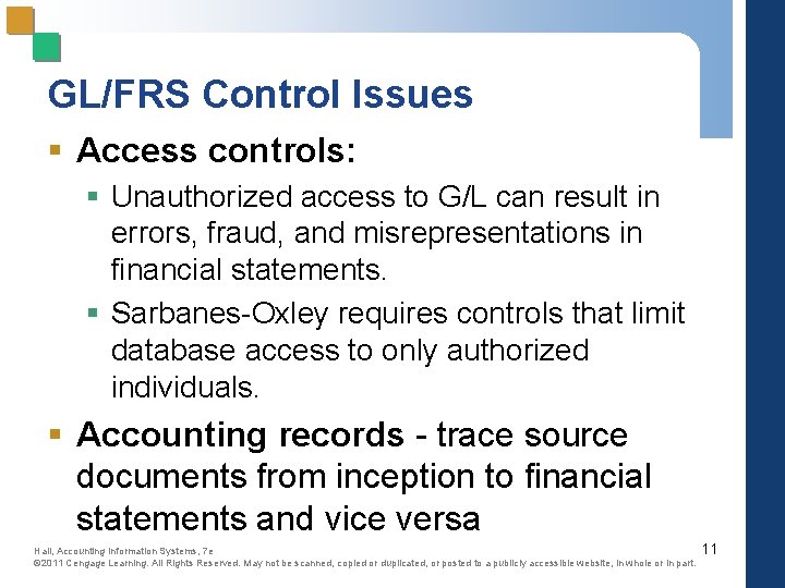 GL/FRS Control Issues § Access controls: § Unauthorized access to G/L can result in