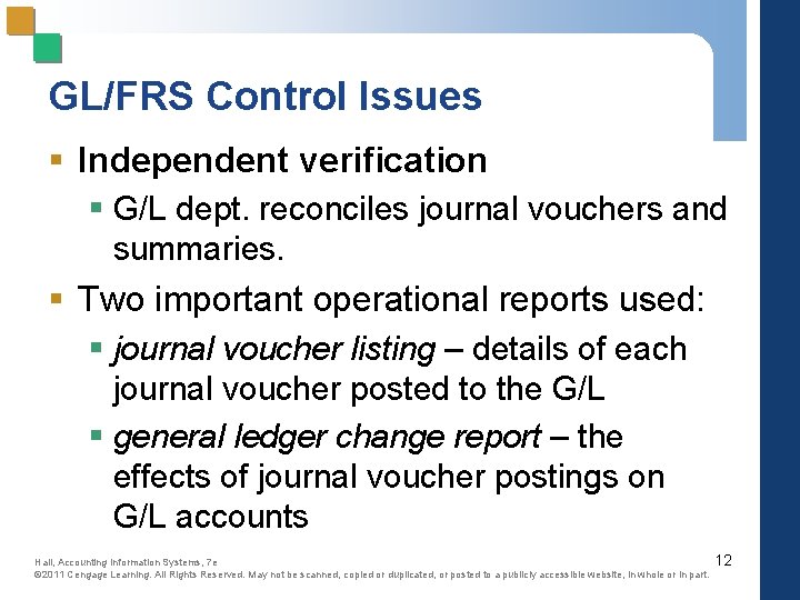 GL/FRS Control Issues § Independent verification § G/L dept. reconciles journal vouchers and summaries.