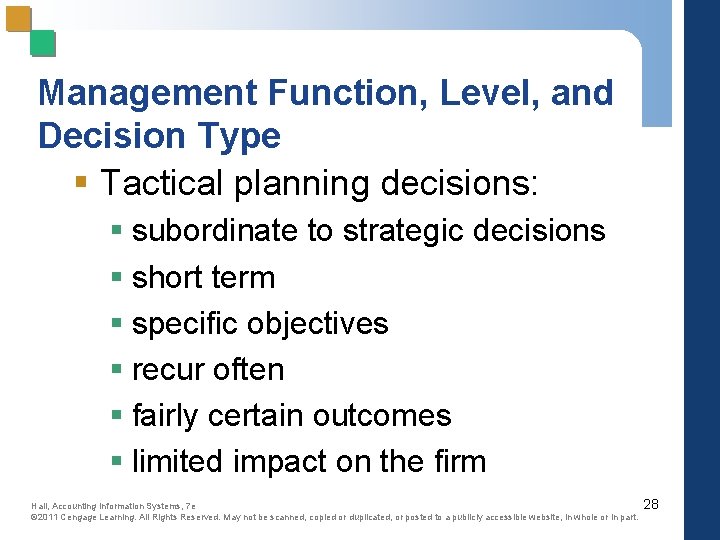 Management Function, Level, and Decision Type § Tactical planning decisions: § subordinate to strategic