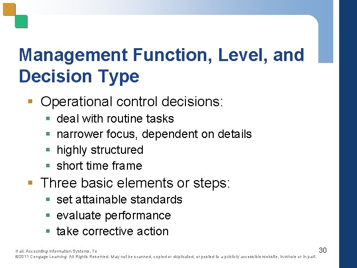 Management Function, Level, and Decision Type § Operational control decisions: § § deal with