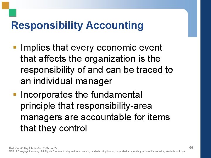 Responsibility Accounting § Implies that every economic event that affects the organization is the