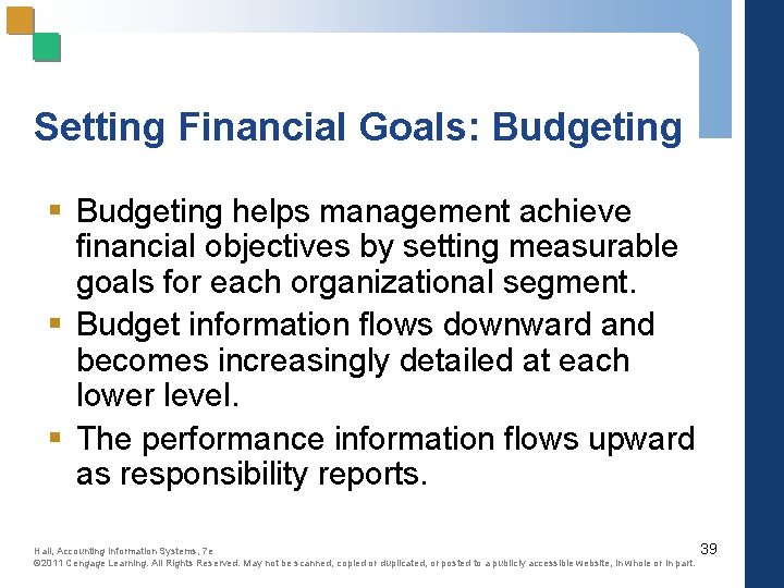 Setting Financial Goals: Budgeting § Budgeting helps management achieve financial objectives by setting measurable