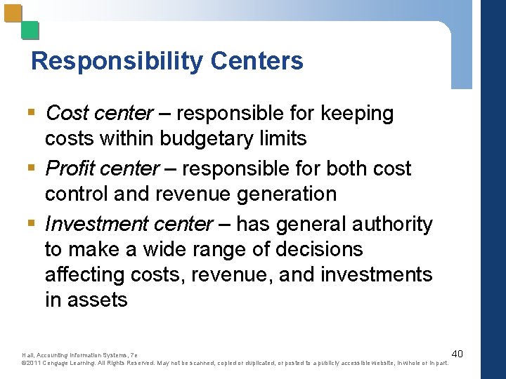 Responsibility Centers § Cost center – responsible for keeping costs within budgetary limits §