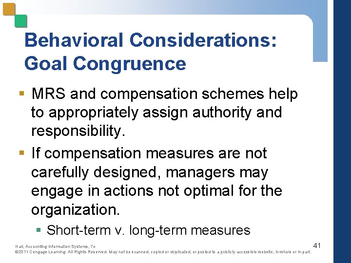 Behavioral Considerations: Goal Congruence § MRS and compensation schemes help to appropriately assign authority