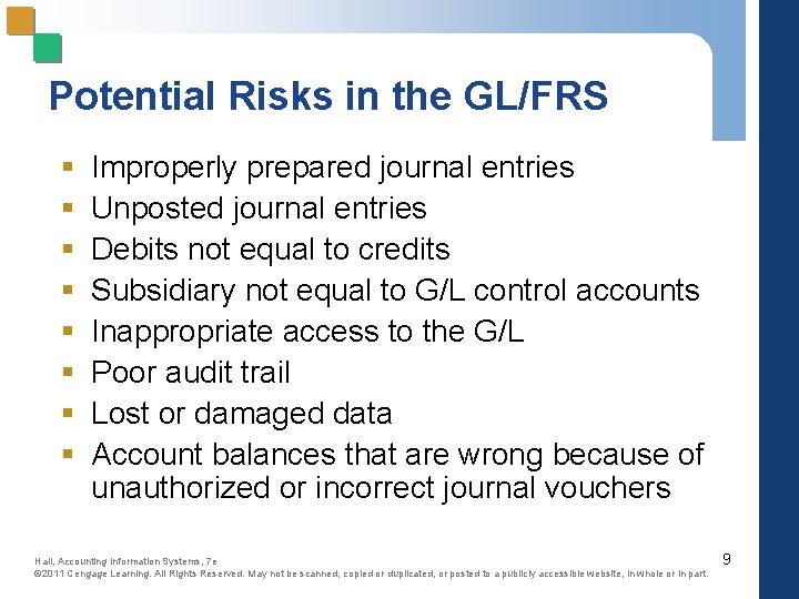 Potential Risks in the GL/FRS § § § § Improperly prepared journal entries Unposted